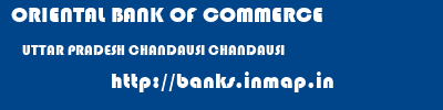 ORIENTAL BANK OF COMMERCE  UTTAR PRADESH CHANDAUSI CHANDAUSI   banks information 